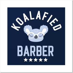 Koalafied Barber - Funny Gift Idea for Barbers Posters and Art